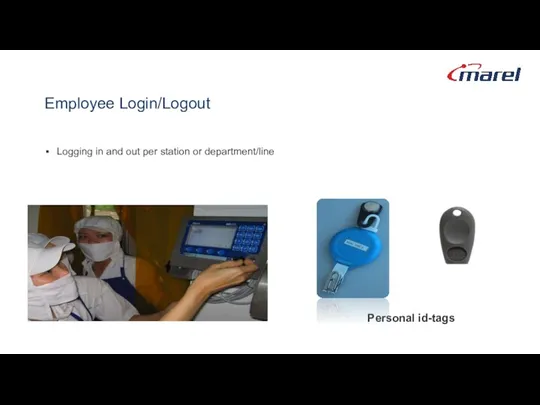 Personal id-tags Logging in and out per station or department/line Employee Login/Logout