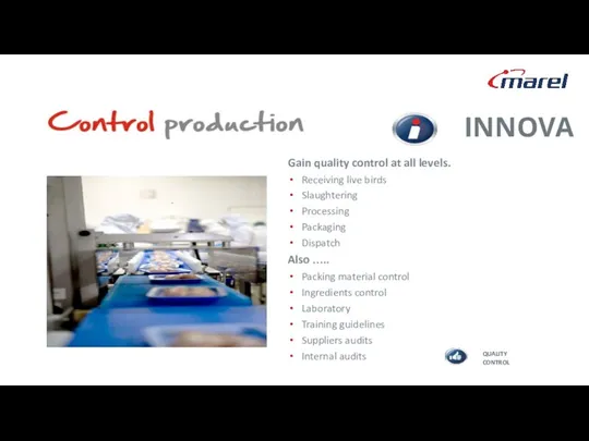 INNOVA Gain quality control at all levels. Receiving live birds Slaughtering Processing Packaging