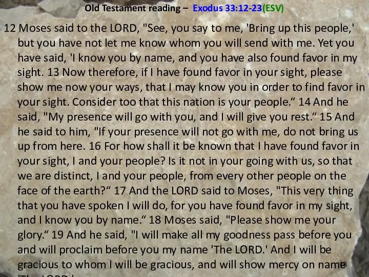 Old Testament reading – Exodus 33:12-23(ESV) 12 Moses said to