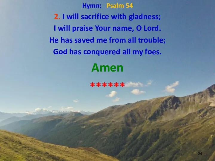 Hymn: Psalm 54 2. I will sacrifice with gladness; I