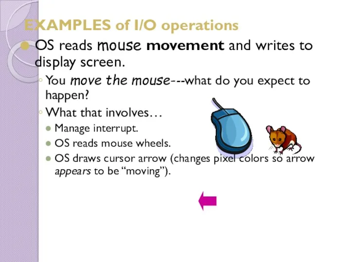 EXAMPLES of I/O operations OS reads mouse movement and writes