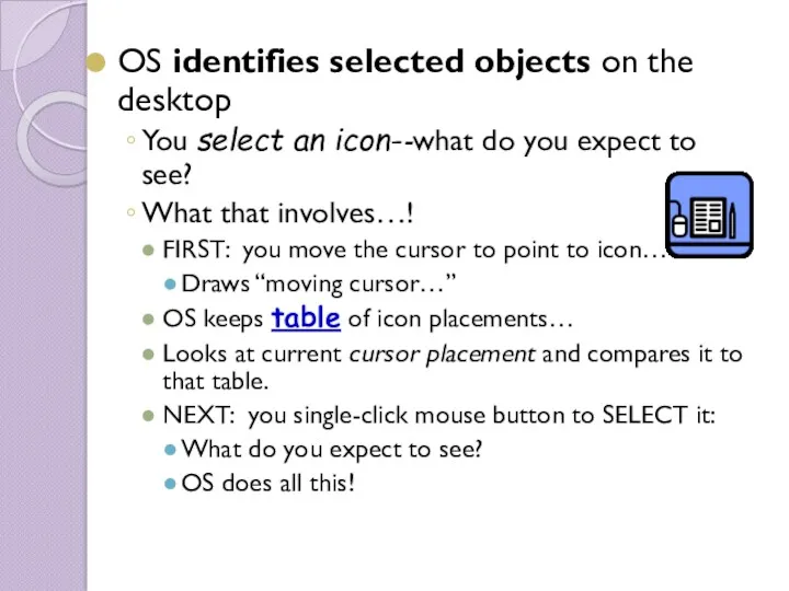 OS identifies selected objects on the desktop You select an