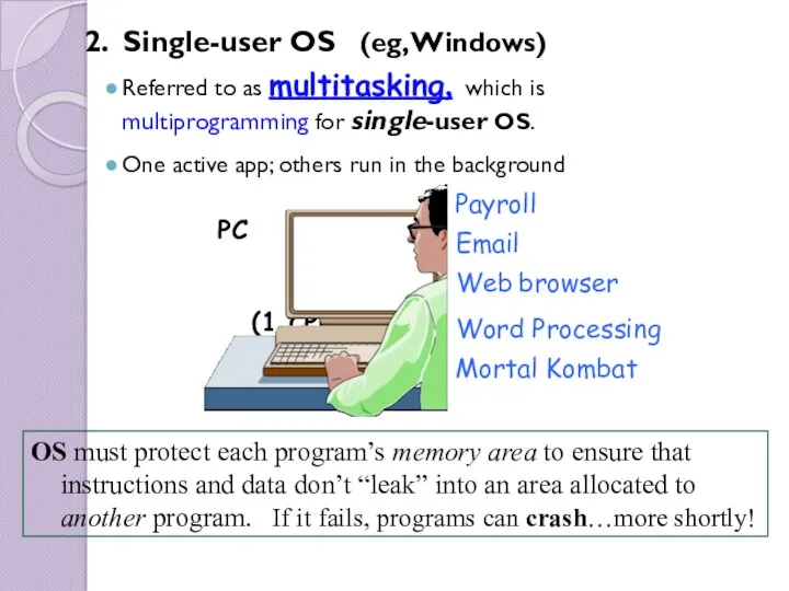 2. Single-user OS (eg, Windows) Referred to as multitasking, which