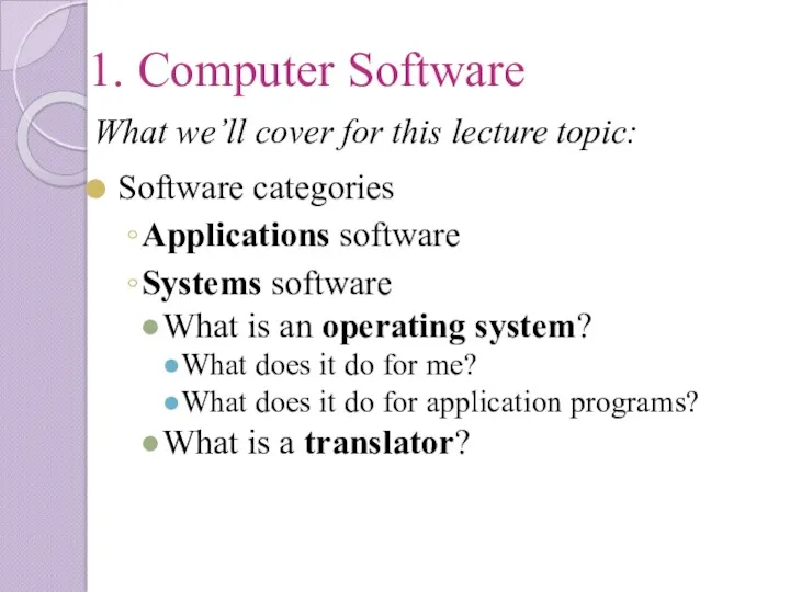 1. Computer Software What we’ll cover for this lecture topic: