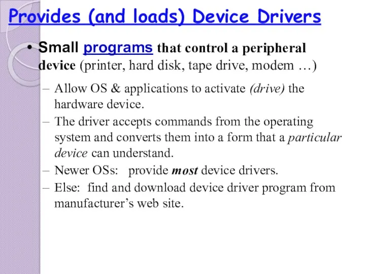 Small programs that control a peripheral device (printer, hard disk,