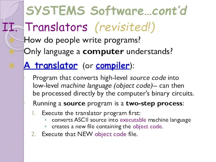 II. Translators (revisited!) How do people write programs? Only language