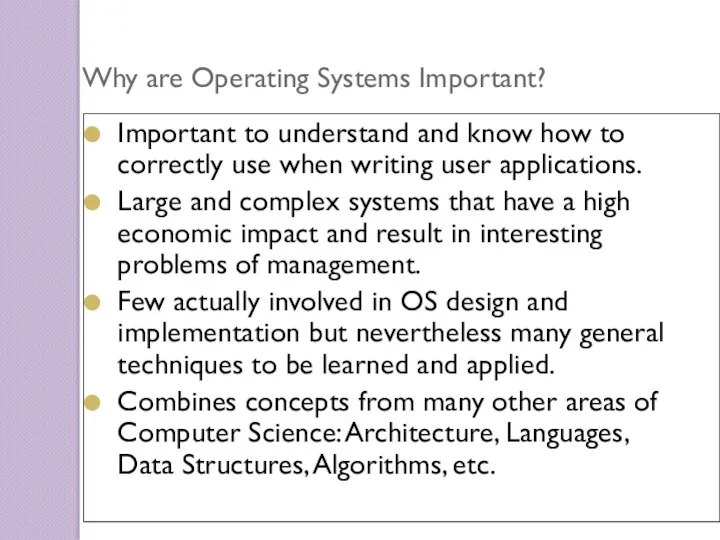 Why are Operating Systems Important? Important to understand and know