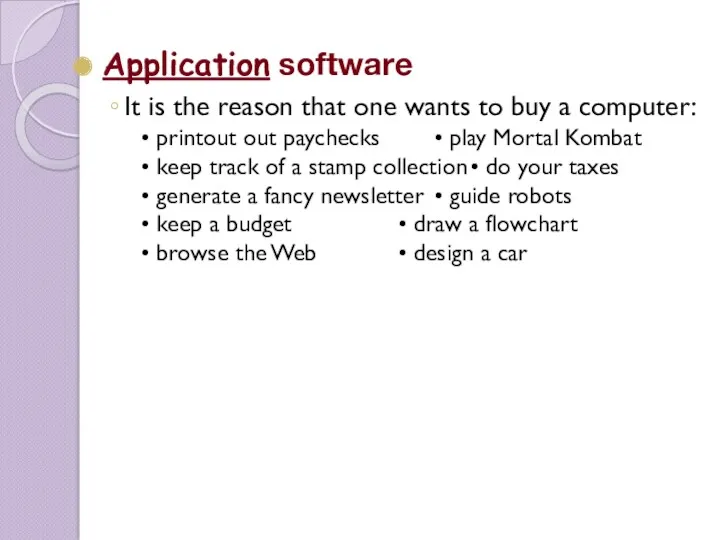 Application software It is the reason that one wants to