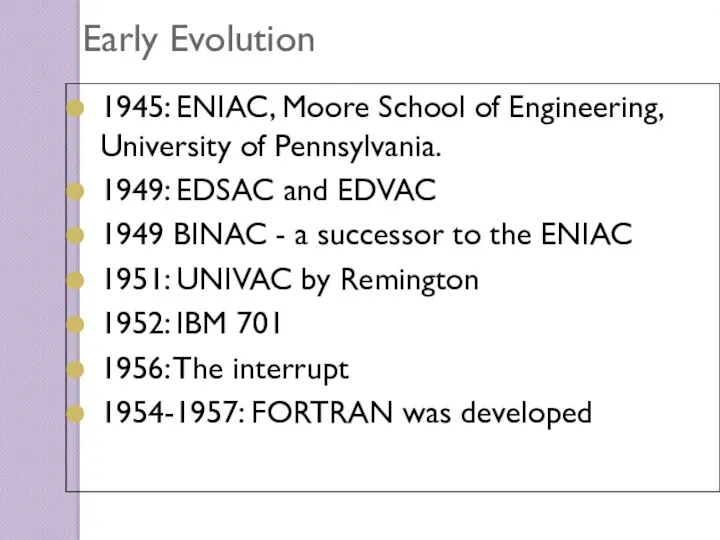 Early Evolution 1945: ENIAC, Moore School of Engineering, University of