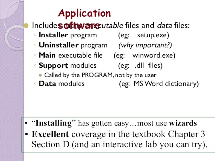 Includes many executable files and data files: Installer program (eg: