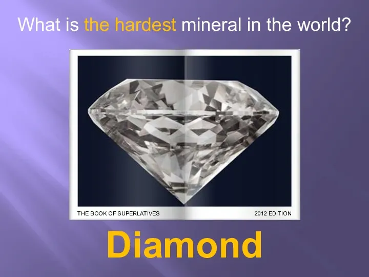 What is the hardest mineral in the world? Diamond