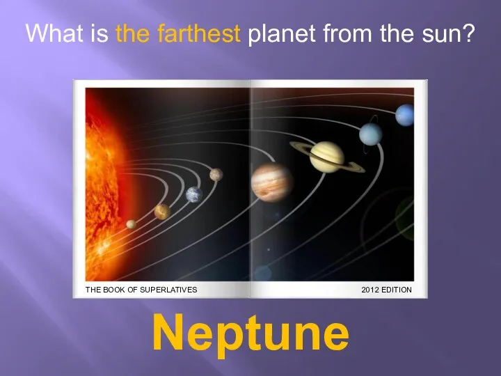 What is the farthest planet from the sun? Neptune