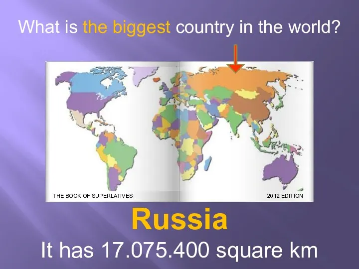 What is the biggest country in the world? Russia It has 17.075.400 square km