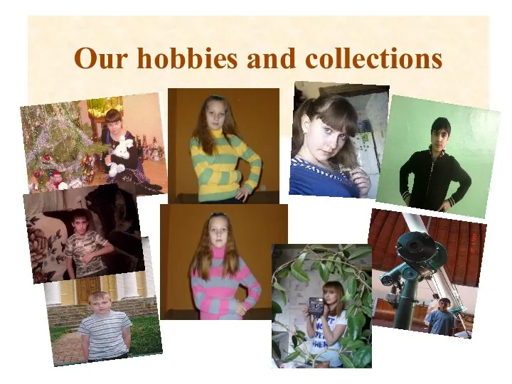 Our hobbies and collections