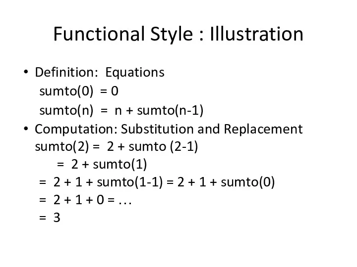 Functional Style : Illustration Definition: Equations sumto(0) = 0 sumto(n)