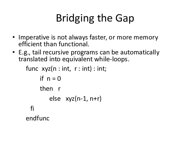 Bridging the Gap Imperative is not always faster, or more