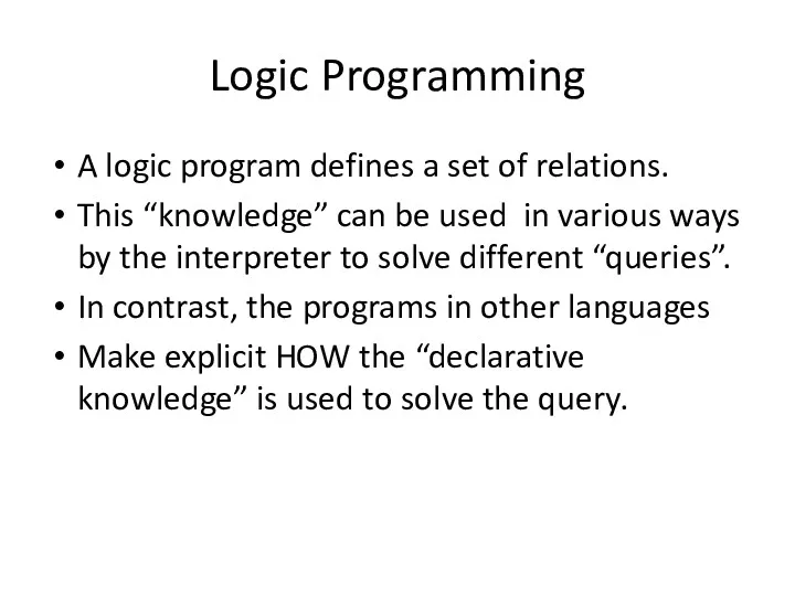 Logic Programming A logic program defines a set of relations.