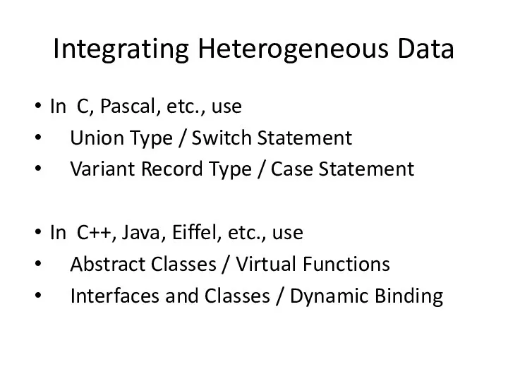 Integrating Heterogeneous Data In C, Pascal, etc., use Union Type