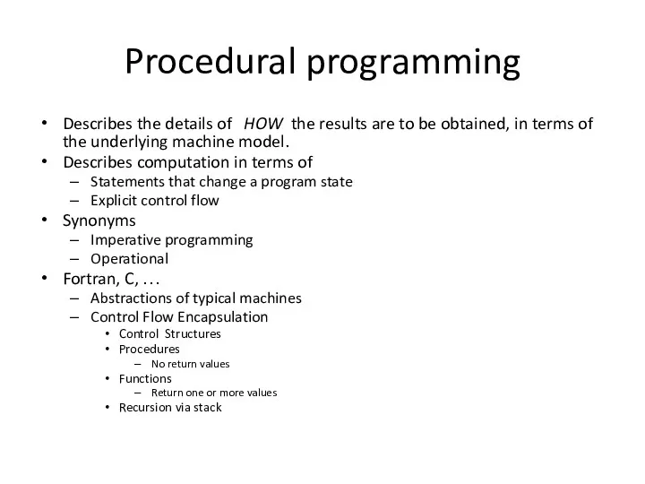 Procedural programming Describes the details of HOW the results are