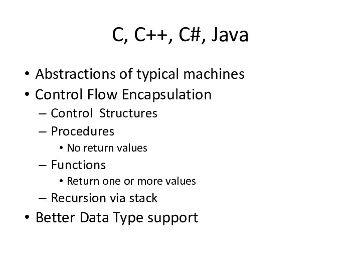 C, C++, C#, Java Abstractions of typical machines Control Flow