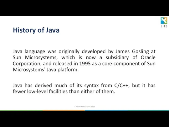 History of Java Java language was originally developed by James