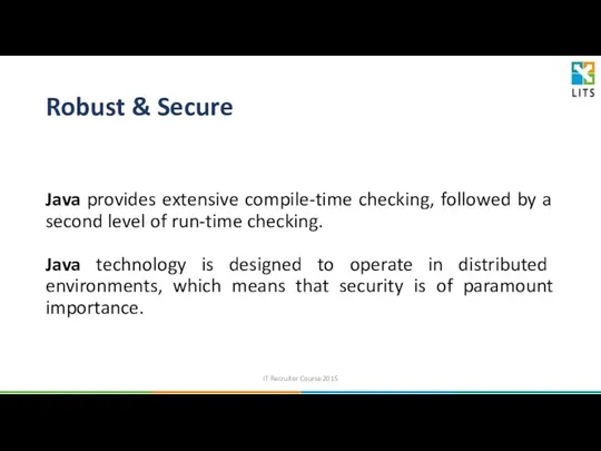 Robust & Secure Java provides extensive compile-time checking, followed by