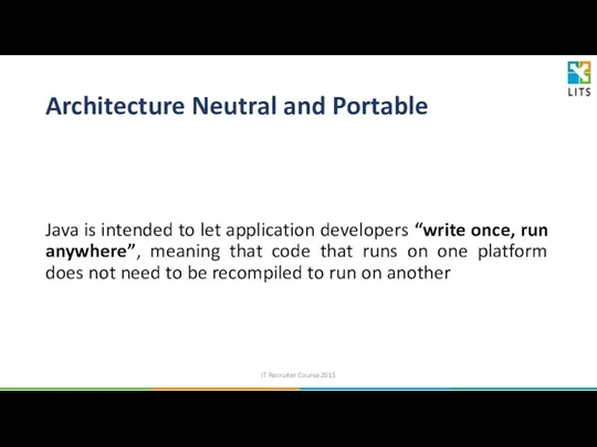Architecture Neutral and Portable Java is intended to let application