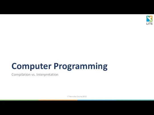 Computer Programming Compilation vs. Interpretation IT Recruiter Course 2015