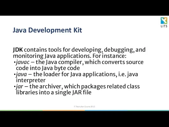 Java Development Kit JDK contains tools for developing, debugging, and