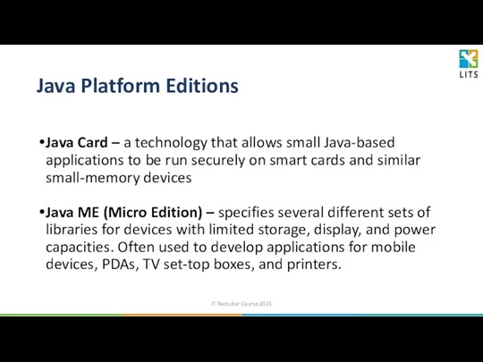 Java Platform Editions Java Card – a technology that allows