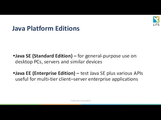 Java Platform Editions Java SE (Standard Edition) – for general-purpose