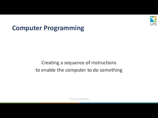 Computer Programming Creating a sequence of instructions to enable the