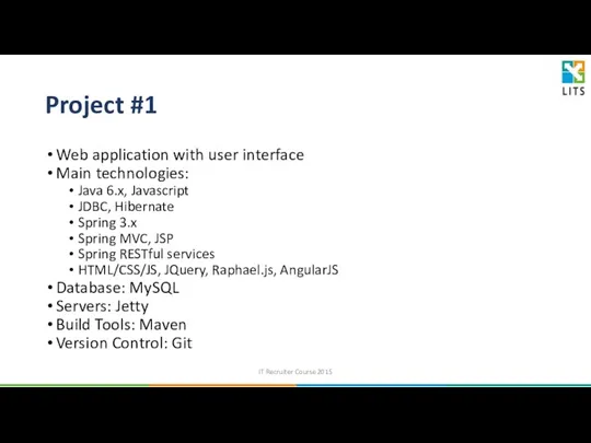 Project #1 Web application with user interface Main technologies: Java