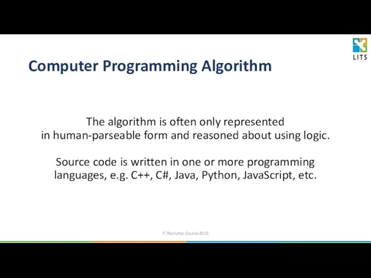 Computer Programming Algorithm The algorithm is often only represented in