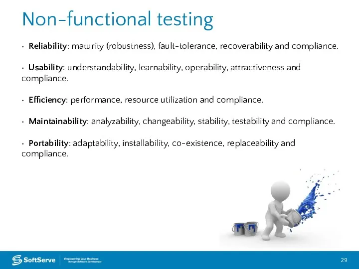 Non-functional testing • Reliability: maturity (robustness), fault-tolerance, recoverability and compliance.