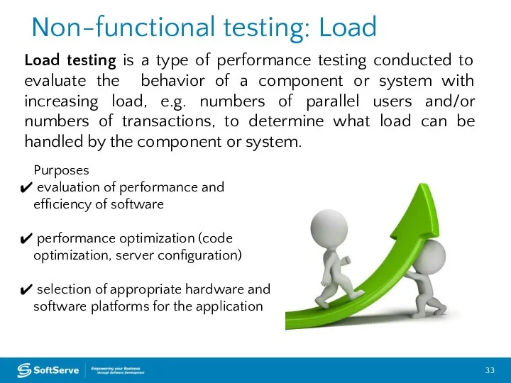 Non-functional testing: Load Load testing is a type of performance