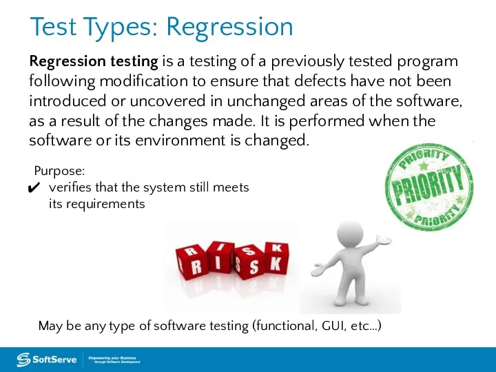 Test Types: Regression Regression testing is a testing of a