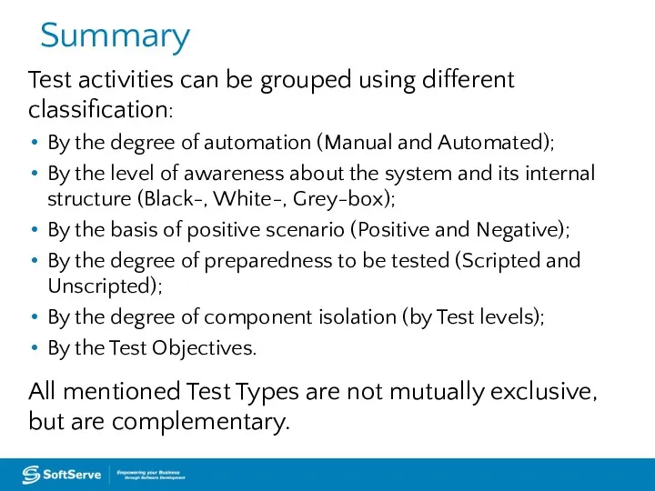 Summary Test activities can be grouped using different classification: By