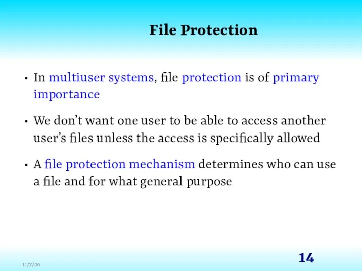 File Protection In multiuser systems, file protection is of primary