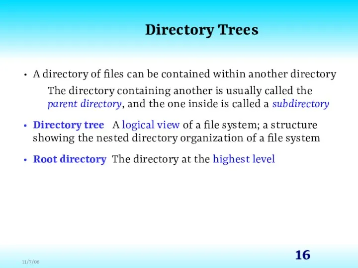 Directory Trees A directory of files can be contained within another directory The