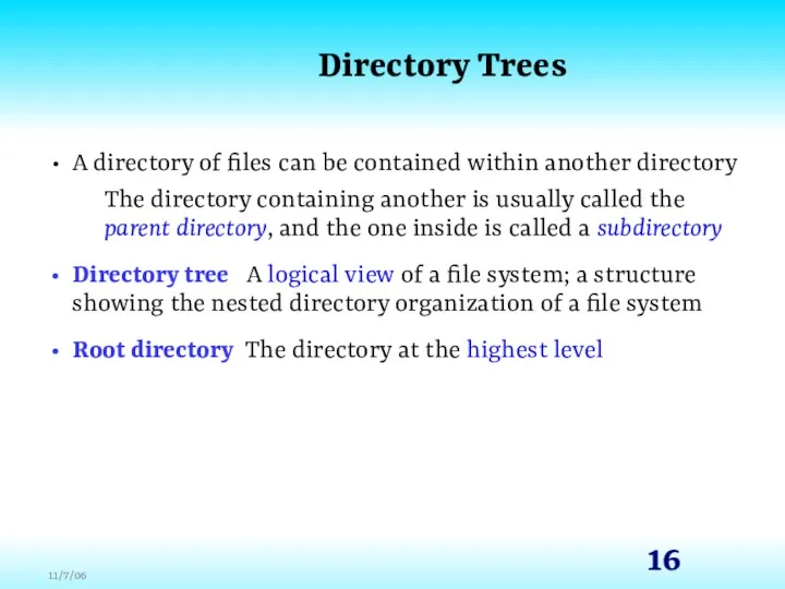 Directory Trees A directory of files can be contained within