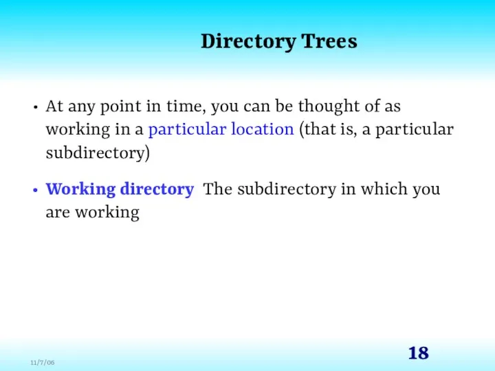 Directory Trees At any point in time, you can be thought of as