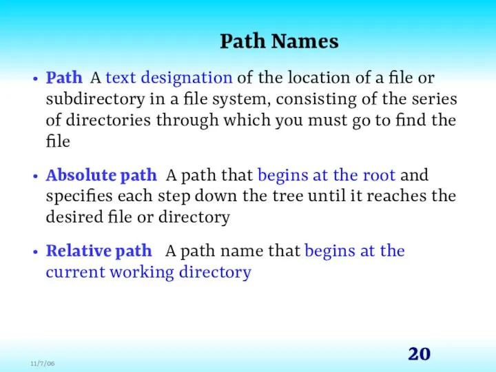 Path Names Path A text designation of the location of a file or