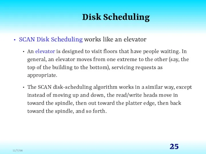 Disk Scheduling SCAN Disk Scheduling works like an elevator An elevator is designed