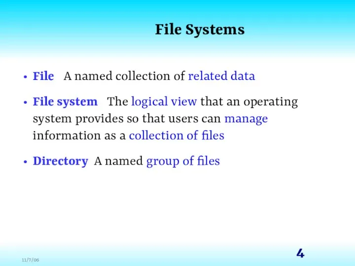 File Systems File A named collection of related data File system The logical