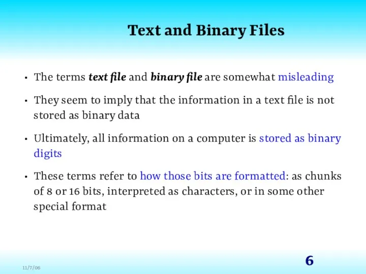 Text and Binary Files The terms text file and binary file are somewhat