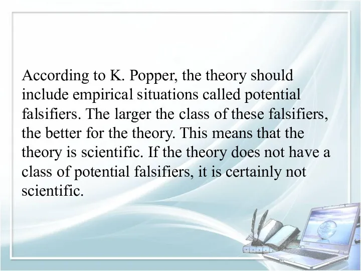 According to K. Popper, the theory should include empirical situations