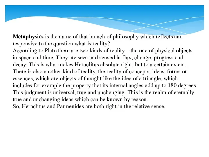 Metaphysics is the name of that branch of philosophy which reflects and responsive