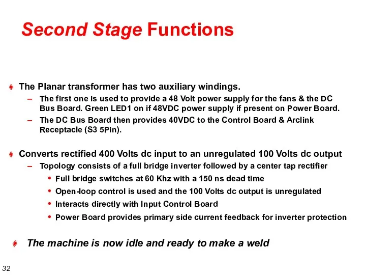 Second Stage Functions Converts rectified 400 Volts dc input to