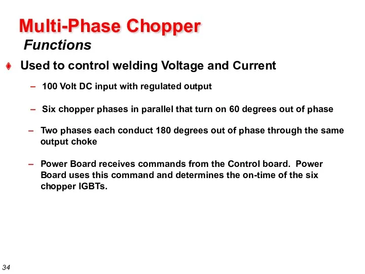 Functions Multi-Phase Chopper Used to control welding Voltage and Current